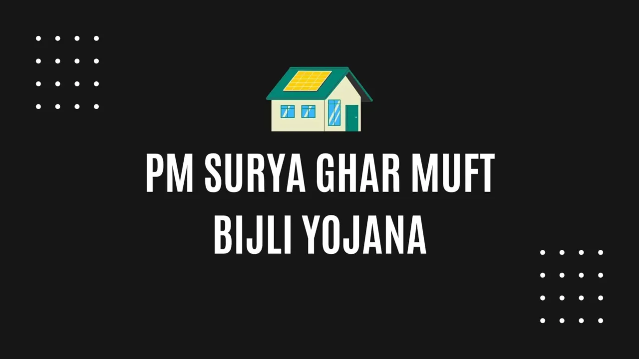 PM Surya Ghar Muft Bijli Yojana, How to Apply, Eligibility, and Benefits